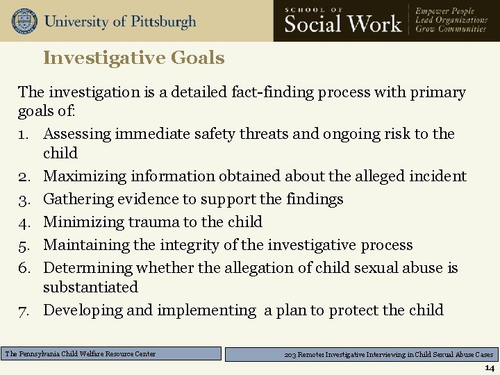 Investigative Goals The investigation is a detailed fact-finding process with primary goals of: 1.