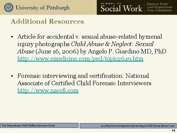 Additional Resources • Article for accidental v. sexual abuse-related hymenal injury photographs Child Abuse