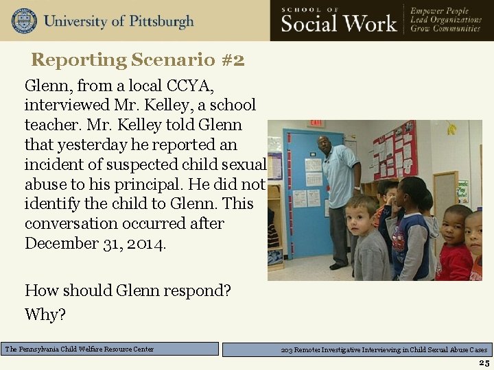 Reporting Scenario #2 Glenn, from a local CCYA, interviewed Mr. Kelley, a school teacher.