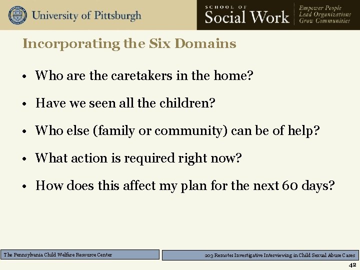 Incorporating the Six Domains • Who are the caretakers in the home? • Have