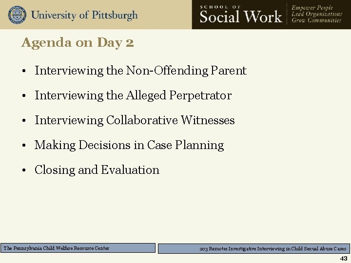 Agenda on Day 2 • Interviewing the Non-Offending Parent • Interviewing the Alleged Perpetrator