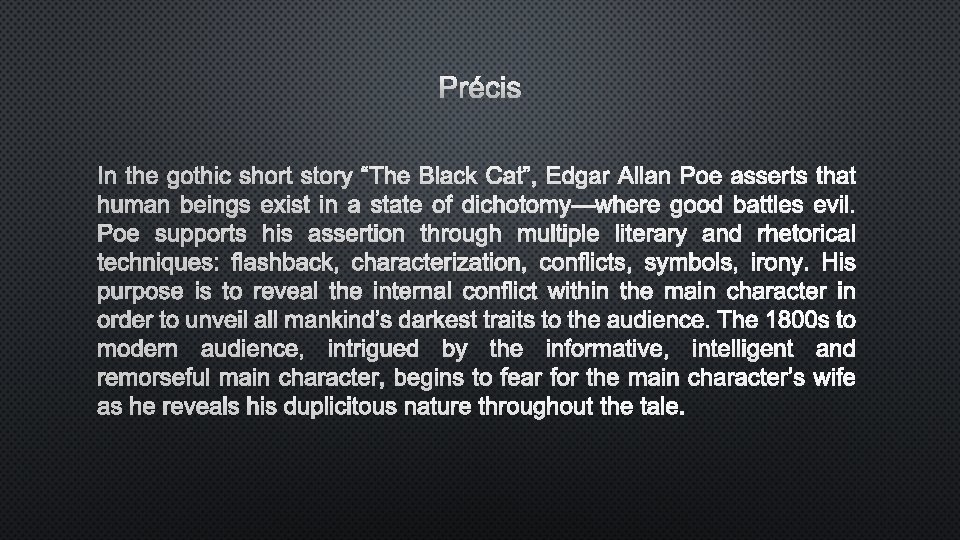 Précis In the gothic short story “The Black Cat”, Edgar Allan Poe asserts that