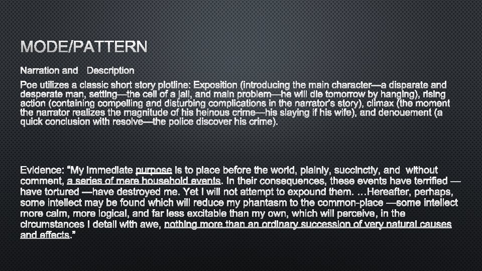 MODE/PATTERN NARRATION AND DESCRIPTION Poe utilizes a classic short story plotline: Exposition (introducing the