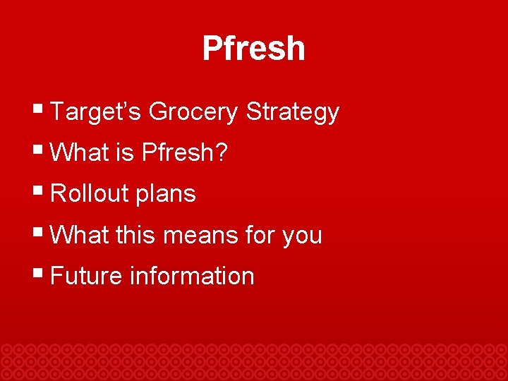 Pfresh § Target’s Grocery Strategy § What is Pfresh? § Rollout plans § What