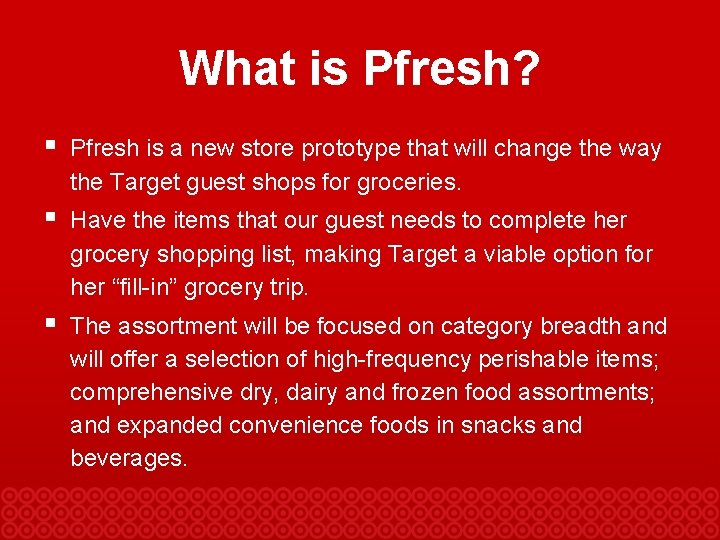 What is Pfresh? § Pfresh is a new store prototype that will change the