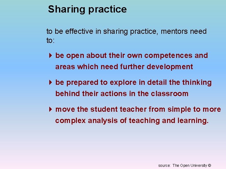 Sharing practice to be effective in sharing practice, mentors need to: 4 be open