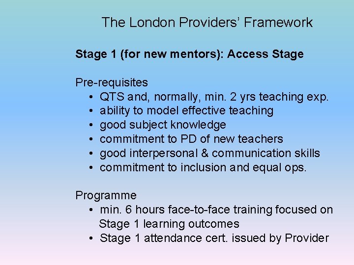 The London Providers’ Framework Stage 1 (for new mentors): Access Stage Pre-requisites • QTS