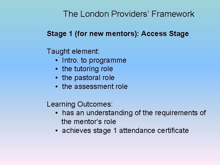 The London Providers’ Framework Stage 1 (for new mentors): Access Stage Taught element: •