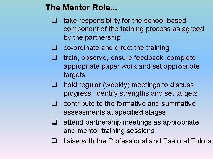 The Mentor Role. . . q take responsibility for the school-based component of the