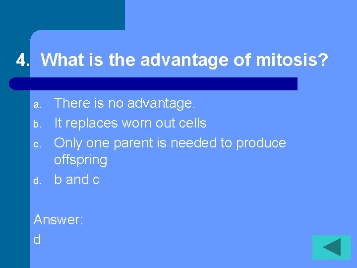 4. What is the advantage of mitosis? a. b. c. d. There is no