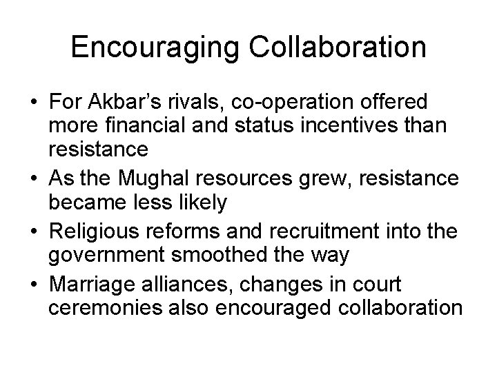 Encouraging Collaboration • For Akbar’s rivals, co-operation offered more financial and status incentives than