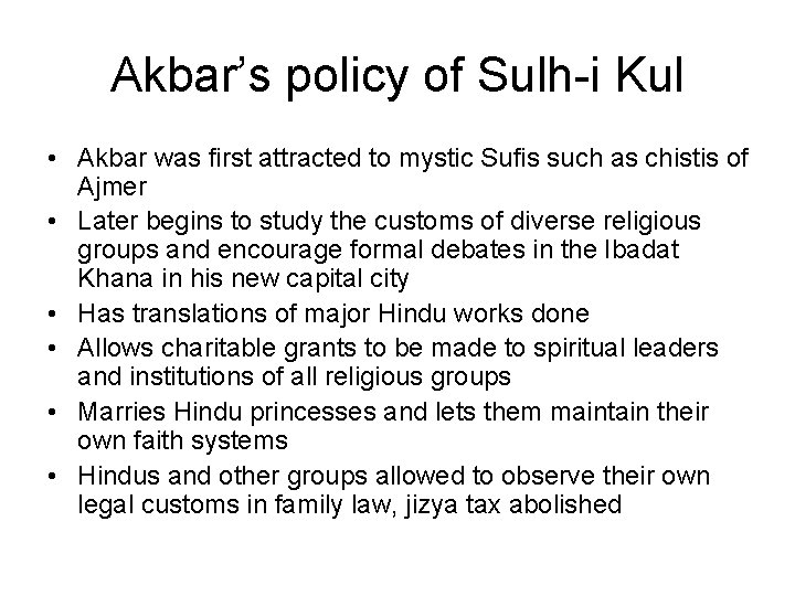 Akbar’s policy of Sulh-i Kul • Akbar was first attracted to mystic Sufis such
