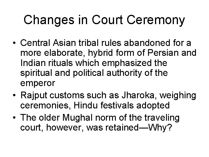 Changes in Court Ceremony • Central Asian tribal rules abandoned for a more elaborate,