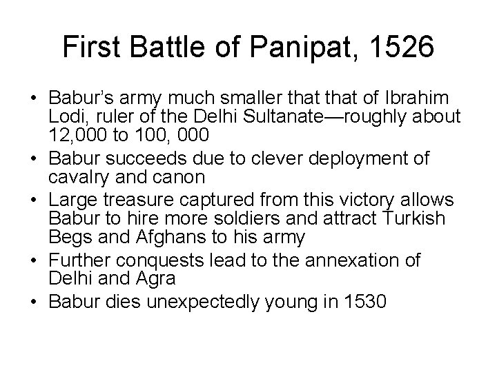 First Battle of Panipat, 1526 • Babur’s army much smaller that of Ibrahim Lodi,
