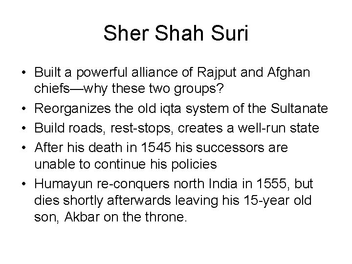 Sher Shah Suri • Built a powerful alliance of Rajput and Afghan chiefs—why these