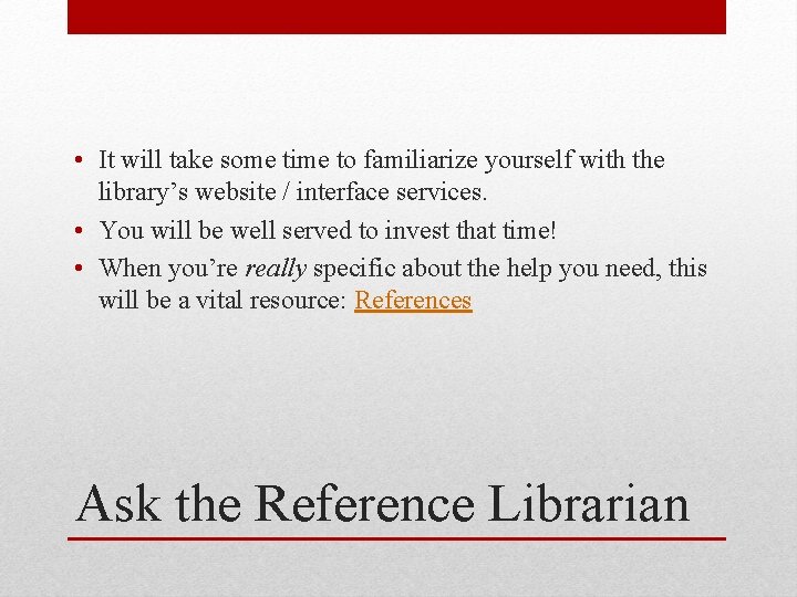  • It will take some time to familiarize yourself with the library’s website