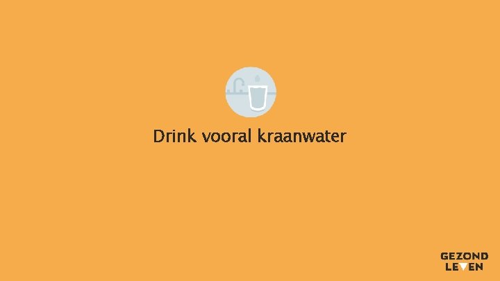 Drink vooral kraanwater 