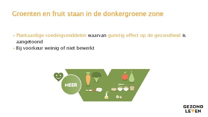 Groenten en fruit staan in de donkergroene zone ▸ Plantaardige voedingsmiddelen waarvan gunstig effect