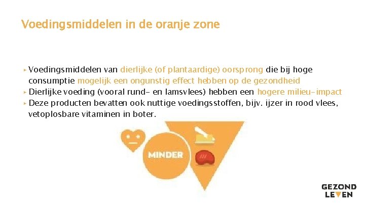 Voedingsmiddelen in de oranje zone ▸ Voedingsmiddelen van dierlijke (of plantaardige) oorsprong die bij