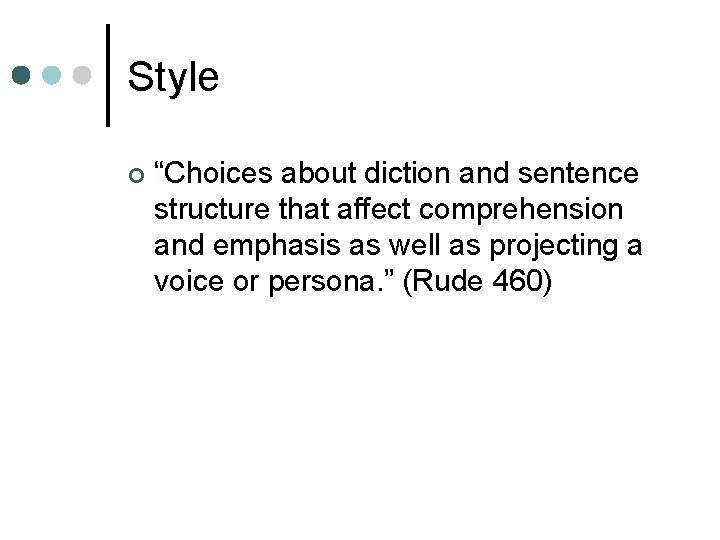 Style ¢ “Choices about diction and sentence structure that affect comprehension and emphasis as Style ¢ “Choices about diction and sentence structure that affect comprehension and emphasis as