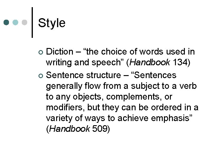 Style Diction – “the choice of words used in writing and speech” (Handbook 134) Style Diction – “the choice of words used in writing and speech” (Handbook 134)