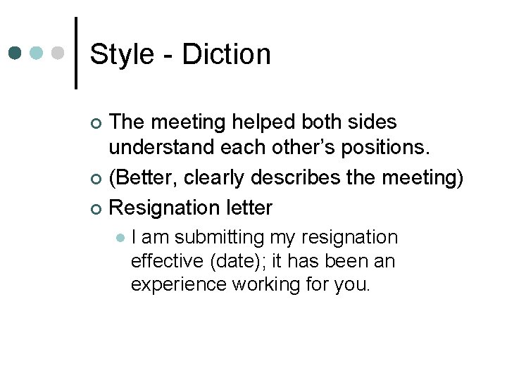 Style - Diction The meeting helped both sides understand each other’s positions. ¢ (Better, Style - Diction The meeting helped both sides understand each other’s positions. ¢ (Better,