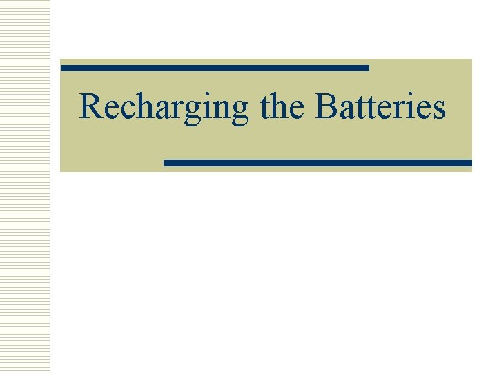 Recharging the Batteries 