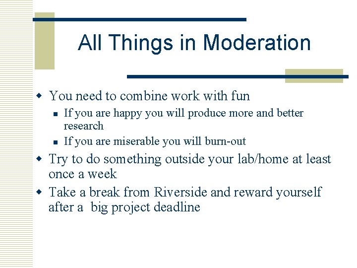 All Things in Moderation w You need to combine work with fun n n