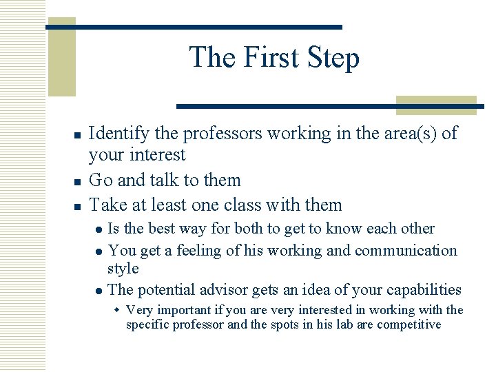 The First Step n n n Identify the professors working in the area(s) of