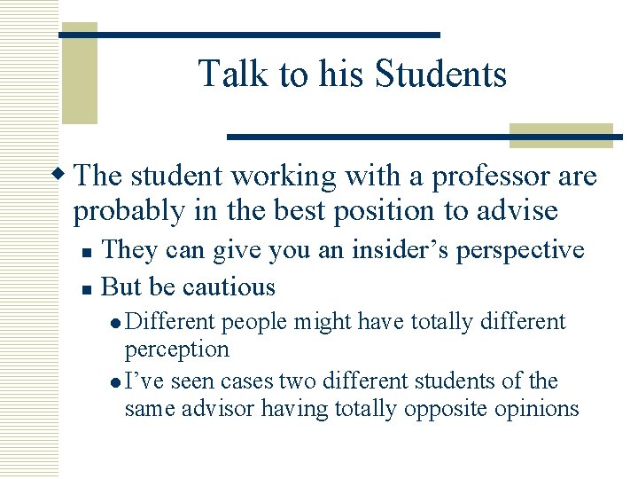 Talk to his Students w The student working with a professor are probably in