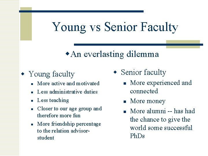 Young vs Senior Faculty w. An everlasting dilemma w Young faculty n n n