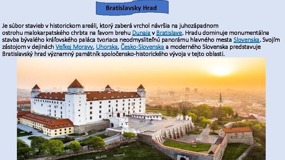 Bratislavsky Hrad Je súbor stavieb v historickom areáli, ktorý zaberá vrchol návršia na juhozápadnom