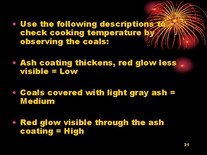  • Use the following descriptions to check cooking temperature by observing the coals: