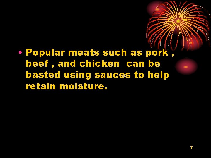  • Popular meats such as pork , beef , and chicken can be