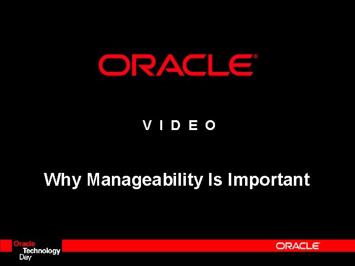 V I D E O Why Manageability Is Important V I D E O Why Manageability Is Important
