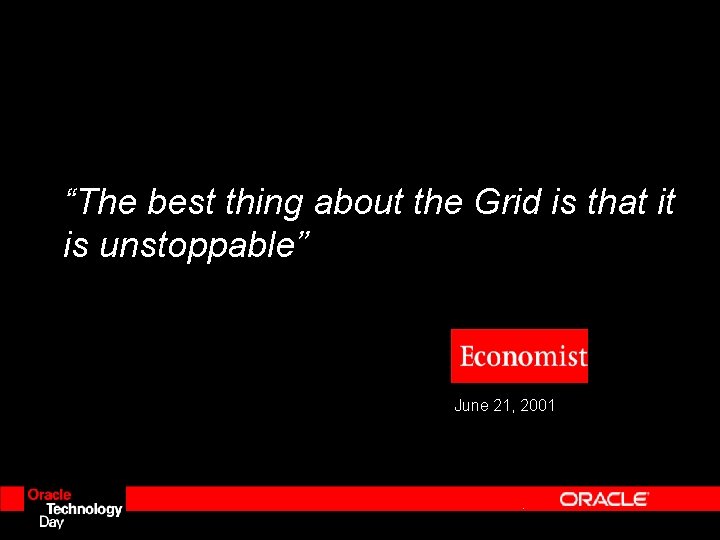 “The best thing about the Grid is that it is unstoppable” June 21, 2001 “The best thing about the Grid is that it is unstoppable” June 21, 2001