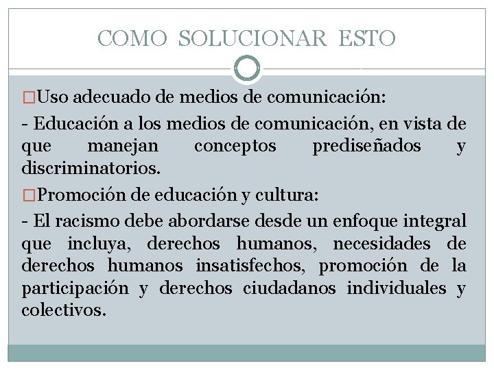 COMO SOLUCIONAR ESTO �Uso adecuado de medios de comunicación: - Educación a los medios