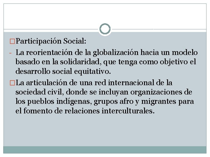 �Participación Social: - La reorientación de la globalización hacia un modelo basado en la