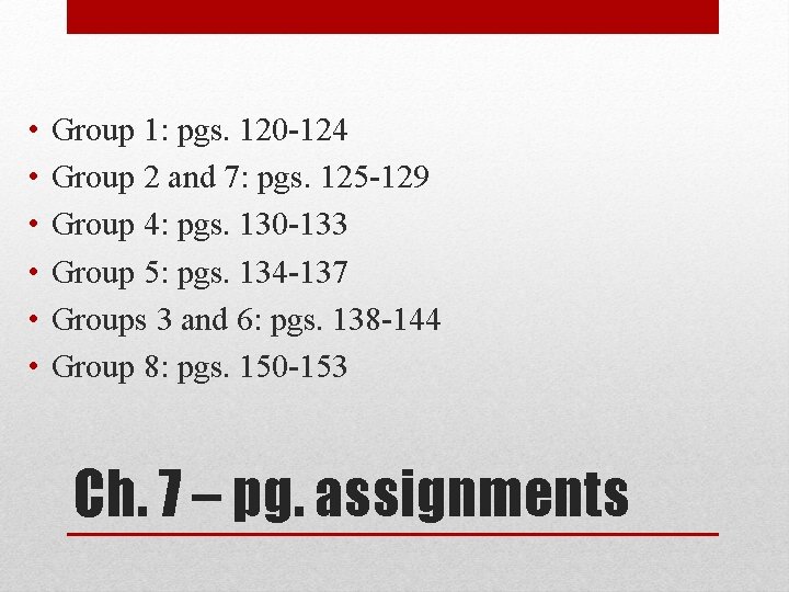  • • • Group 1: pgs. 120 -124 Group 2 and 7: pgs.