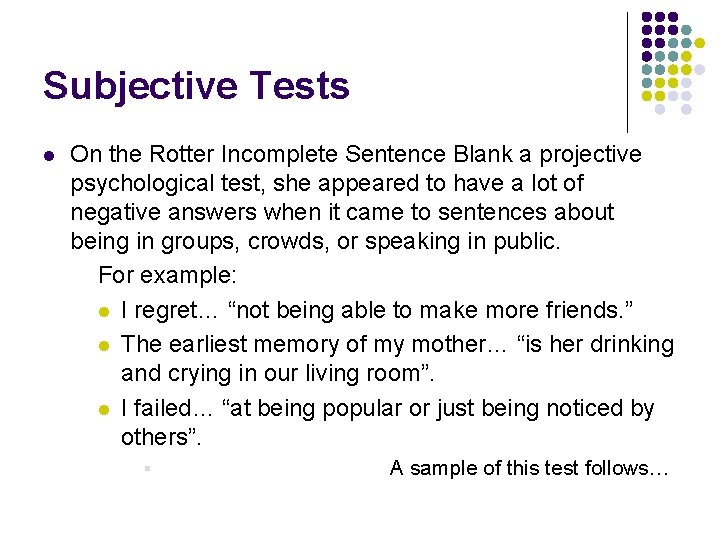 Subjective Tests l On the Rotter Incomplete Sentence Blank a projective psychological test, she