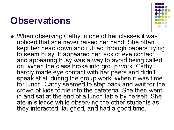 Observations l When observing Cathy in one of her classes it was noticed that
