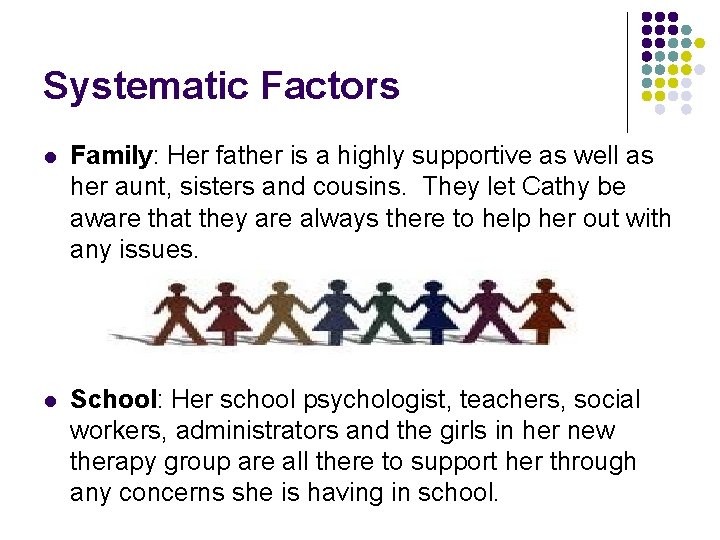 Systematic Factors l Family: Her father is a highly supportive as well as her