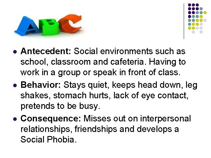 A. B. C’s l l l Antecedent: Social environments such as school, classroom and