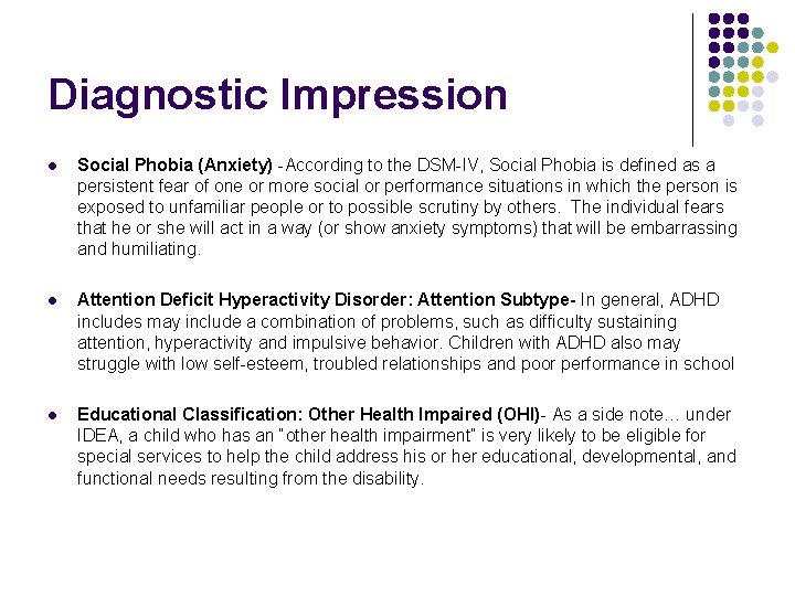 Diagnostic Impression l Social Phobia (Anxiety) -According to the DSM-IV, Social Phobia is defined