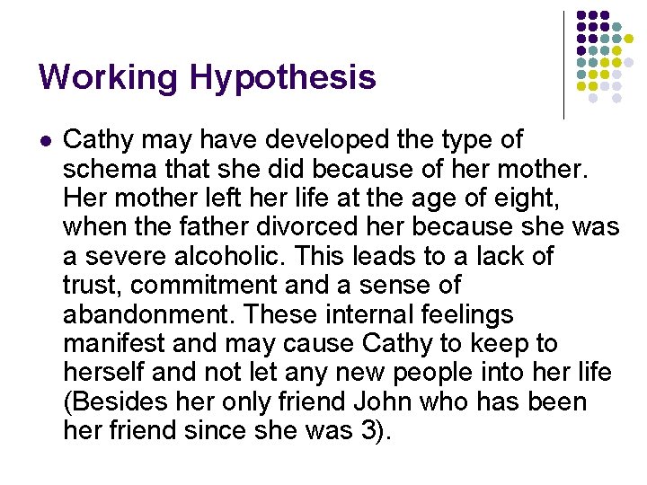 Working Hypothesis l Cathy may have developed the type of schema that she did