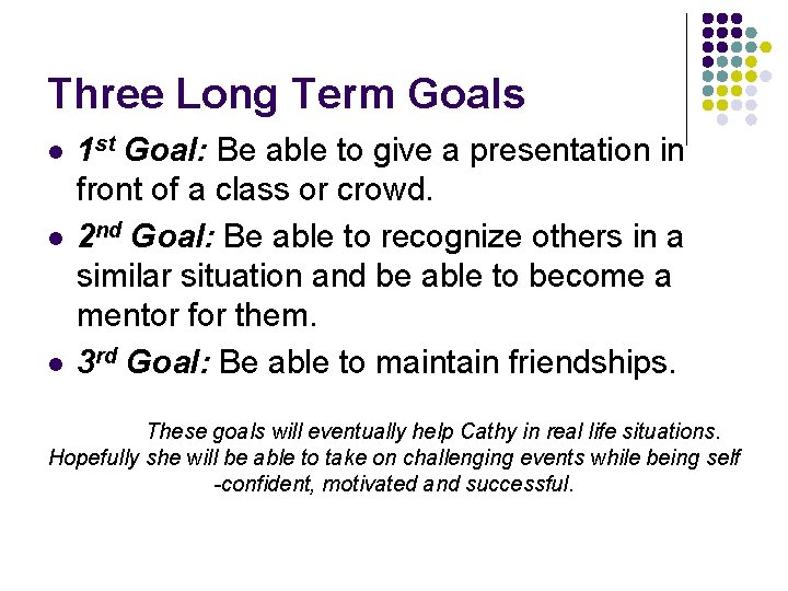 Three Long Term Goals l l l 1 st Goal: Be able to give