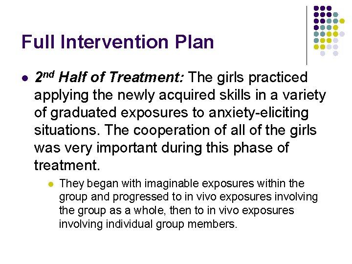 Full Intervention Plan l 2 nd Half of Treatment: The girls practiced applying the