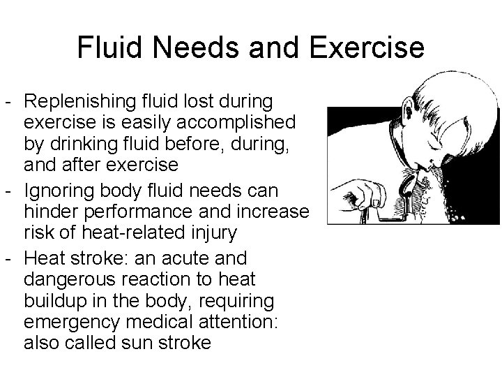 Fluid Needs and Exercise - Replenishing fluid lost during exercise is easily accomplished by