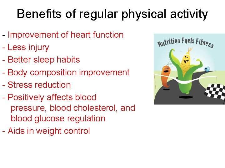 Benefits of regular physical activity - Improvement of heart function - Less injury -