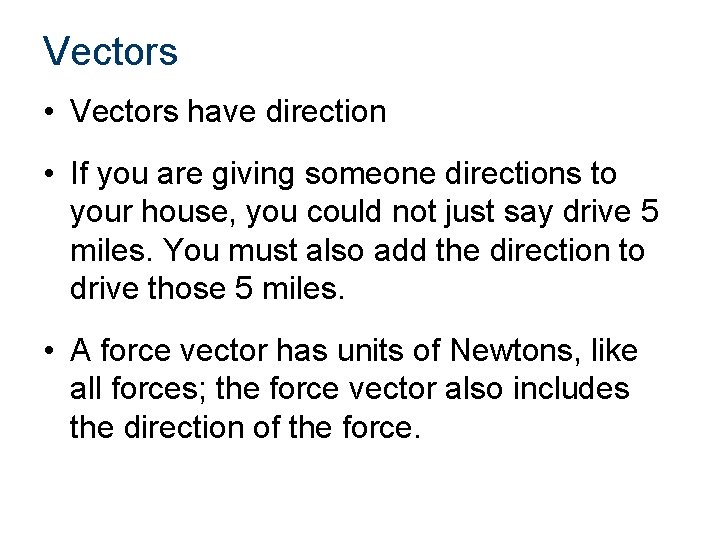 Vectors • Vectors have direction • If you are giving someone directions to your Vectors • Vectors have direction • If you are giving someone directions to your